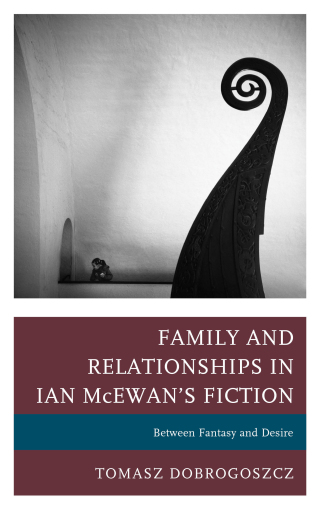 Cover image: Family and Relationships in Ian McEwan's Fiction 1st edition 9781498539876