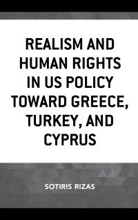 Cover image: Realism and Human Rights in US Policy toward Greece, Turkey, and Cyprus 9781498539906