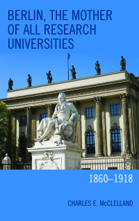 Imagen de portada: Berlin, the Mother of All Research Universities 9781498540209