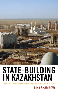 Cover image: State-Building in Kazakhstan 9781498540568