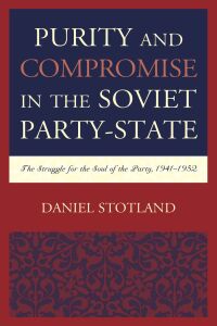 Omslagafbeelding: Purity and Compromise in the Soviet Party-State 9781498540629