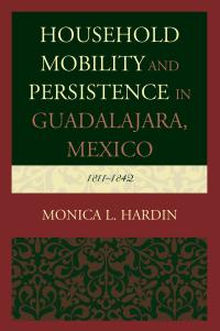 Imagen de portada: Household Mobility and Persistence in Guadalajara, Mexico 9781498540711
