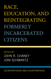 Cover image: Race, Education, and Reintegrating Formerly Incarcerated Citizens 9781498540902