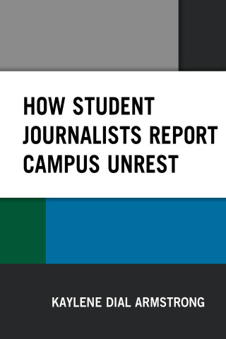 表紙画像: How Student Journalists Report Campus Unrest 9781498541152