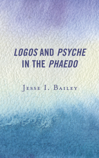 Cover image: Logos and Psyche in the Phaedo 9781498541305