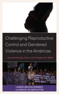 Cover image: Challenging Reproductive Control and Gendered Violence in the Américas 9781498542579