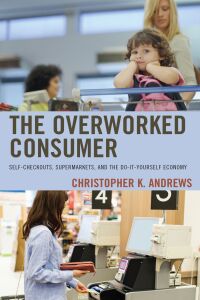Omslagafbeelding: The Overworked Consumer 9781498543781