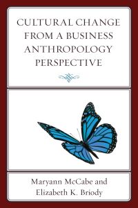 Cover image: Cultural Change from a Business Anthropology Perspective 9781498544511