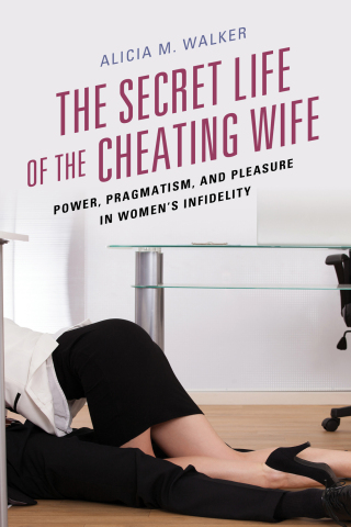 Cover image: The Secret Life of the Cheating Wife 1st edition 9781498544603