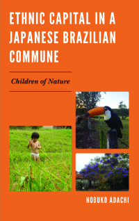 Cover image: Ethnic Capital in a Japanese Brazilian Commune 9781498544849