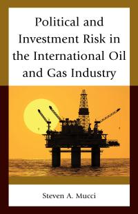 Titelbild: Political and Investment Risk in the International Oil and Gas Industry 9781498546126