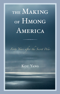 Imagen de portada: The Making of Hmong America 9781498546454