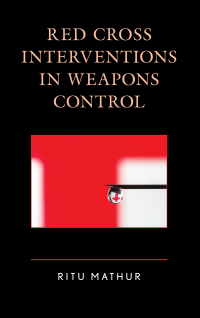 Imagen de portada: Red Cross Interventions in Weapons Control 9781498547178