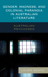 Imagen de portada: Gender, Madness, and Colonial Paranoia in Australian Literature 9781498547321