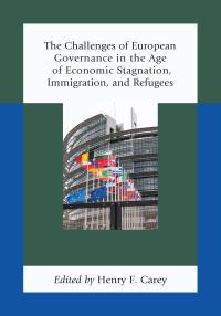 Imagen de portada: The Challenges of European Governance in the Age of Economic Stagnation, Immigration, and Refugees 9780739166901