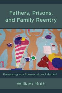 Cover image: Fathers, Prisons, and Family Reentry 9781498547789