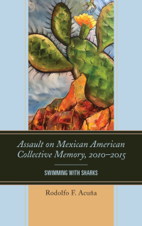 Omslagafbeelding: Assault on Mexican American Collective Memory, 2010–2015 9781498548236