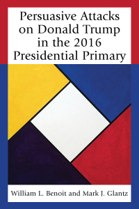 Cover image: Persuasive Attacks on Donald Trump in the 2016 Presidential Primary 9781498548540