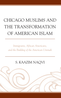 表紙画像: Chicago Muslims and the Transformation of American Islam 9781498548762