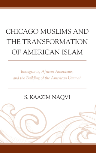 Cover image: Chicago Muslims and the Transformation of American Islam 1st edition 9781498548762