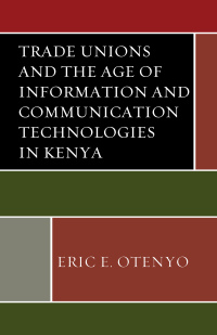 Titelbild: Trade Unions and the Age of Information and Communication Technologies in Kenya 9781498548793