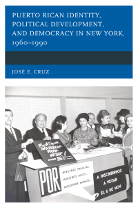 صورة الغلاف: Puerto Rican Identity, Political Development, and Democracy in New York, 1960–1990 9781498549639