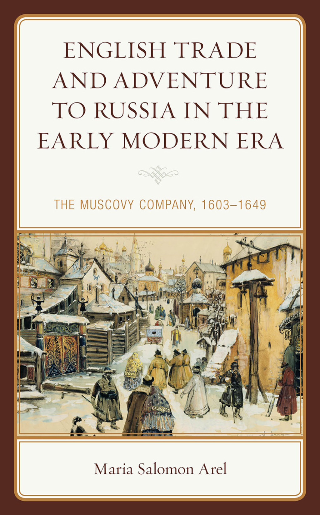 English Trade and Adventure to Russia in the Early Modern Era The Muscovy Company, 1603–1649