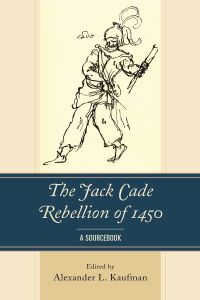 Omslagafbeelding: The Jack Cade Rebellion of 1450 9781498550291