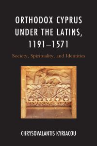 Cover image: Orthodox Cyprus under the Latins, 1191–1571 9781498551151
