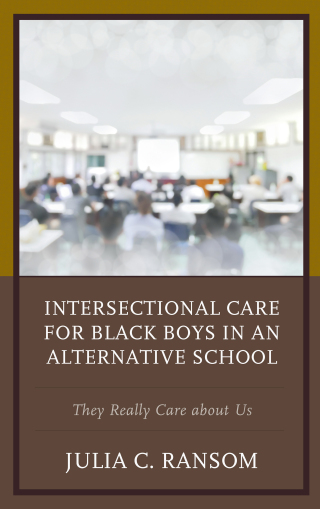 Cover image: Intersectional Care for Black Boys in an Alternative School 1st edition 9781498551304