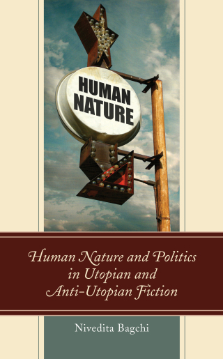 Cover image: Human Nature and Politics in Utopian and Anti-Utopian Fiction 9781498551663