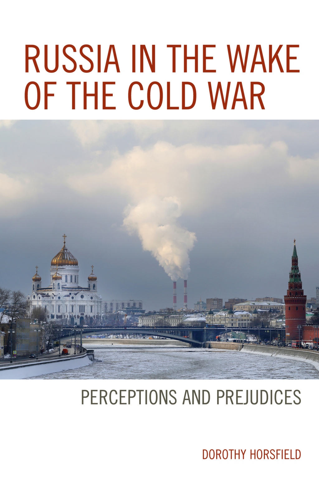 Russia in the Wake of the Cold War Perceptions and Prejudices