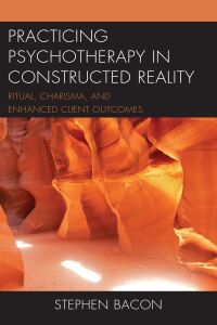 Cover image: Practicing Psychotherapy in Constructed Reality 9781498552264