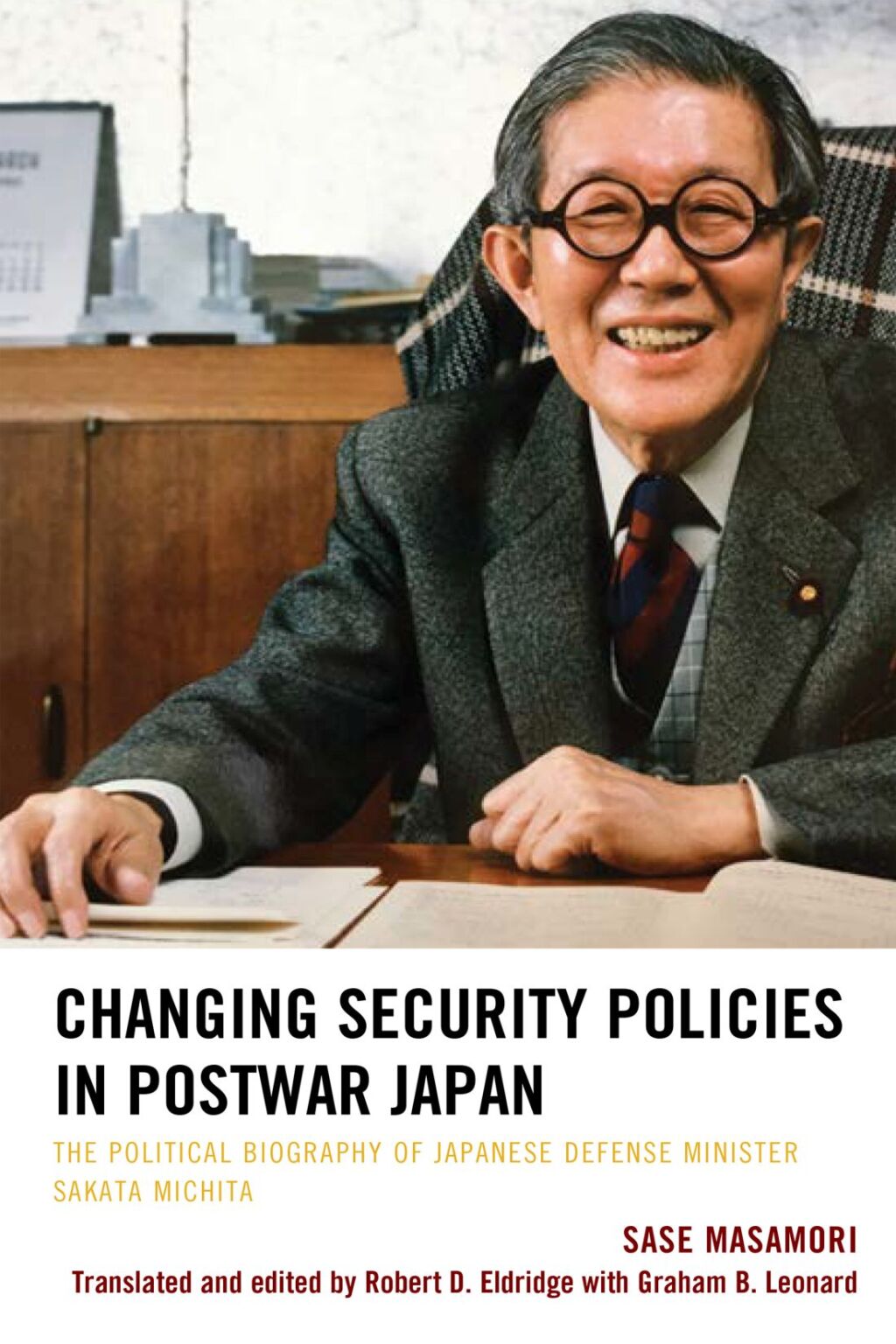 Changing Security Policies in Postwar Japan The Political Biography of Japanese Defense Minister Sakata Michita