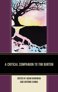 صورة الغلاف: A Critical Companion to Tim Burton 9781498552721
