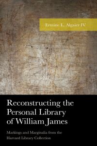 Omslagafbeelding: Reconstructing the Personal Library of William James 9781498552905
