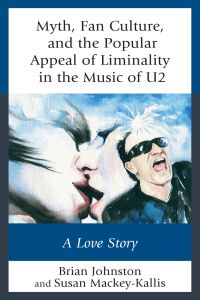 Cover image: Myth, Fan Culture, and the Popular Appeal of Liminality in the Music of U2 9781498553056