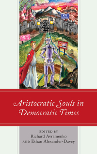 Cover image: Aristocratic Souls in Democratic Times 9781498553261