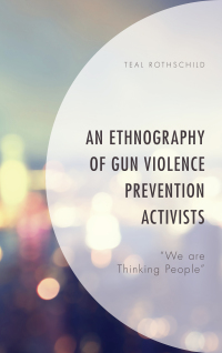 Omslagafbeelding: An Ethnography of Gun Violence Prevention Activists 9781498555043