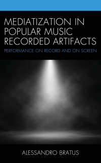 Cover image: Mediatization in Popular Music Recorded Artifacts 9781498556323