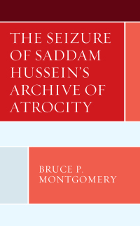 Omslagafbeelding: The Seizure of Saddam Hussein's Archive of Atrocity 9781498556972