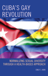 Cover image: Cuba’s Gay Revolution 9781498557665