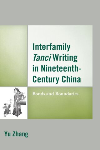 Cover image: Interfamily Tanci Writing in Nineteenth-Century China 9781498557856