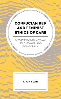 Omslagafbeelding: Confucian Ren and Feminist Ethics of Care 9781498558181