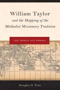 Omslagafbeelding: William Taylor and the Mapping of the Methodist Missionary Tradition 9781498559089