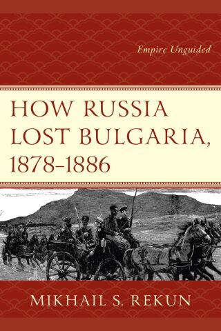 Imagen de portada: How Russia Lost Bulgaria, 1878–1886 1st edition 9781498559638