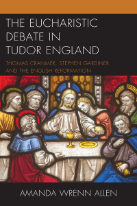 صورة الغلاف: The Eucharistic Debate in Tudor England 9781498559751