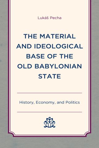 Cover image: The Material and Ideological Base of the Old Babylonian State 9781498559874