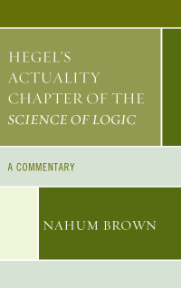 صورة الغلاف: Hegel's Actuality Chapter of the Science of Logic 9781498560566