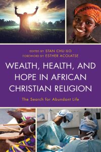 Omslagafbeelding: Wealth, Health, and Hope in African Christian Religion 9781498561273